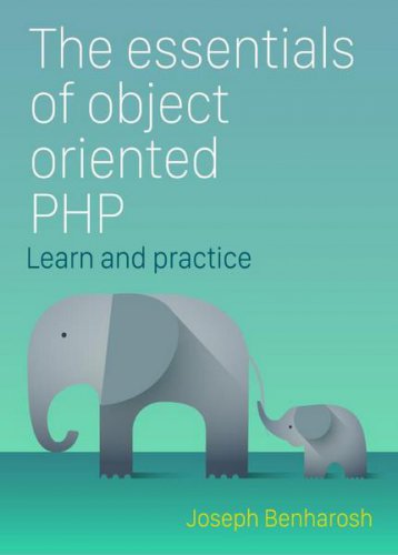 The essentials of Object Oriented PHP | Joseph Benharosh | Программирование | Скачать бесплатно