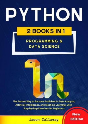 Python: Programming & Data Science (2 Books in 1) | Jason Callaway | Программирование | Скачать бесплатно