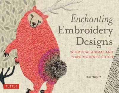 Enchanting Embroidery Designs: Whimsical Animal and Plant Motifs to Stitch | MiW Morita |  , ,  |  