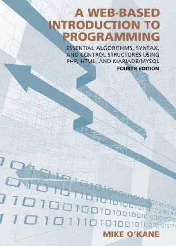 A Web-Based Introduction to Programming: Essential Algorithms, Syntax... | Mike Okane |  |  