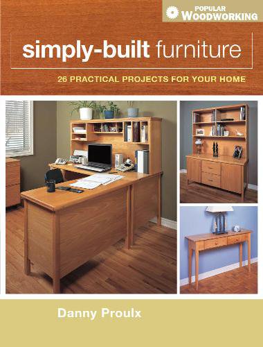 Simply-Built Furniture: 26 practical projects for your home | Danny Proulx | Умелые руки, шитьё, вязание | Скачать бесплатно