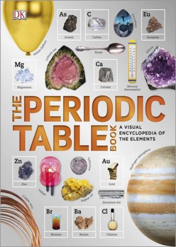The Periodic Table Book: A Visual Encyclopedia Of The Elements