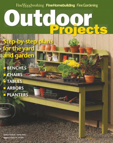 Fine WoodWorking. Outdoor Projects – Spring 2021 | Редакция журнала | Сделай сам, рукоделие | Скачать бесплатно