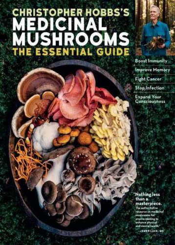 Medicinal Mushrooms: The Essential Guide | Christopher Hobbs |   |  