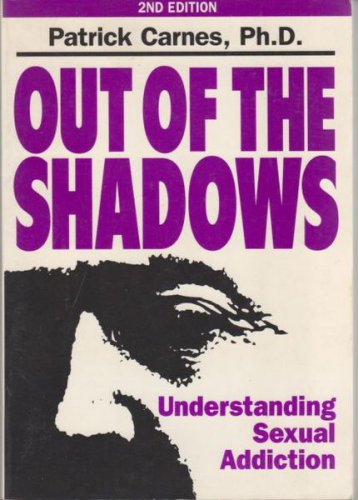 Out of the Shadows: Understanding Sexual Addiction | Patrick Carnes | , ,  |  