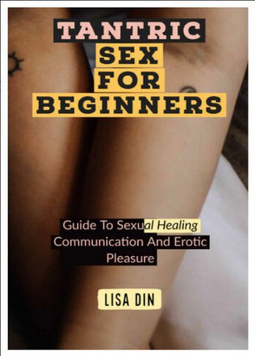 Tantric sex for Beginners | Lisa Din | Любовь, дружба, секс | Скачать бесплатно