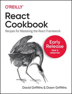 React Cookbook: Recipes for Mastering the React Framework (Fourth Early Release)