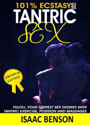 Tantric Sex: Fufill Your Deepest Sex | Isaac Benson | Любовь, дружба, секс | Скачать бесплатно