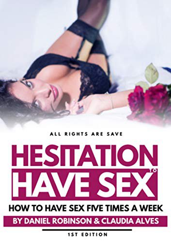 Hesitation To Have Sex: How to have sex five times a week