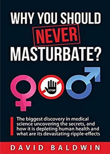 Why you should NEVER masturbate? | David Baldwin | , ,  |  