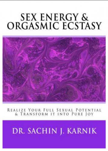 Sex Energy & Orgasmic Ecstasy | Sachin Karnik | , ,  |  