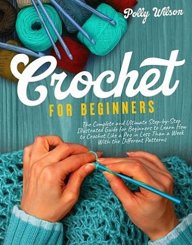 Crochet For Beginners | Polly Wilson | Умелые руки, шитьё, вязание | Скачать бесплатно