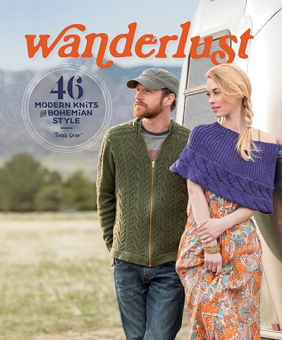 Wanderlust: 46 Modern Knits for Bohemian Style | Tanis Gray |  , ,  |  
