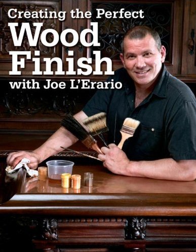 Creating the Perfect Wood Finish with Joe L Erario (Popular Woodworking) | Joe L'Erario |  , ,  |  