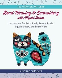 Bead Weaving and Embroidery with Miyuki Beads | V. Chatenet |  , ,  |  