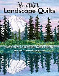 Beautiful Landscape Quilts: Simple Steps to Successful Fabric Collage