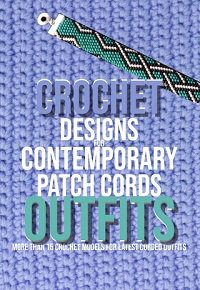 Crochet Designs For Contemporary Patch Cords Outfits