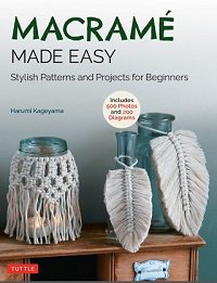 Macrame Made Easy: Stylish Patterns and Projects for Beginners | H. Kageyama |  , ,  |  