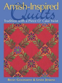 Amish-Inspired Quilts: Tradition with a Piece O' Cake Twist | B. Goldsmith, L. Jenkins | Умелые руки, шитьё, вязание | Скачать бесплатно