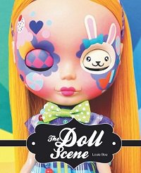 The Doll Scene: An International Collection of Crazy, Cool, Custom-Designed Dolls | L. Bou | Умелые руки, шитьё, вязание | Скачать бесплатно