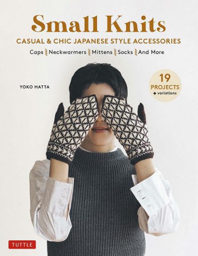 Small Knits: Casual & Chic Japanese Style Accessories | Y. Hatta | Умелые руки, шитьё, вязание | Скачать бесплатно
