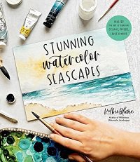 Stunning Watercolor Seascapes: Master the Art of Painting Oceans, Rivers, Lakes and More
