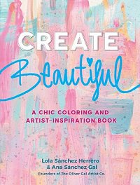 Create Beautiful: A Chic Coloring and Artist-Inspiration Book
