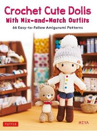 Crochet Cute Dolls with Mix-and-Match Outfits | Miya | Умелые руки, шитьё, вязание | Скачать бесплатно