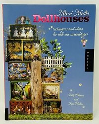 Mixed-Media Dollhouses: Techniques and Ideas for Doll-size Assemblages | Tally Oliveau, Julie Molina |  , ,  |  