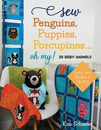 Sew Penguins, Puppies, Porcupines... Oh My!: Baby Animals; Quilts, Bibs, Blankies & More! | Kim Schaefer |  , ,  |  
