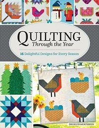 Quilting Through the Year: 16 Quilts Designs for Every Season | Sherilyn Mortensen |  , ,  |  