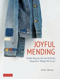 Joyful Mending: Visible Repairs for the Perfectly Imperfect Things We Love! | Noriko Misumi |  , ,  |  
