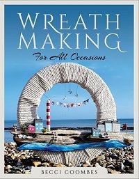 Wreath Making for all Occasions | Becci Coombes |  , ,  |  