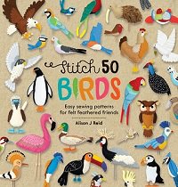 Stitch 50 Birds: Easy sewing patterns for felt feathered friends | Alison J Reid |  , ,  |  
