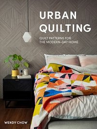 Urban Quilting: Quilt Patterns for the Modern-Day Home | Wendy Chow |  , ,  |  