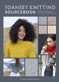 The Gansey Knitting Sourcebook: 150 stitch patterns and 10 projects for gansey knits
