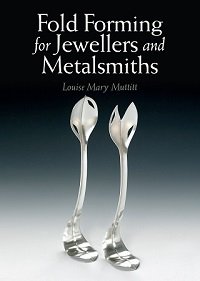 Fold Forming for Jewellers and Metalsmiths | Louise Mary Muttitt |  , ,  |  