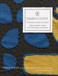 Embroidery: Threads and Stories from Alabama Chanin and The School of Making | Natalie Chanin |  , ,  |  