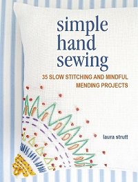 Simple Hand Sewing: 35 slow stitching and mindful mending projects