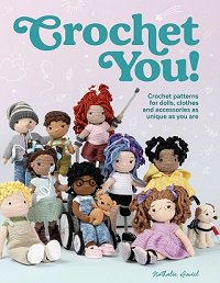 Crochet You!: Crochet patterns for dolls, clothes and accessories as unique as you are | Nathalie Amiel | Умелые руки, шитьё, вязание | Скачать бесплатно