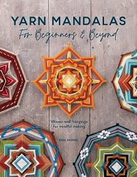 Yarn Mandalas For Beginners and Beyond: Woven wall hangings for mindful making | Inga Savage |  , ,  |  