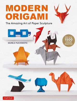 Modern Origami: The Amazing Art of Paper Sculpture (34 Original Projects) | Muneji Fuchimoto | Умелые руки, шитьё, вязание | Скачать бесплатно