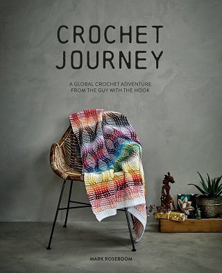 Crochet Journey: A Global Crochet Adventure from the Guy with the Hook | Mark Roseboom |  , ,  |  