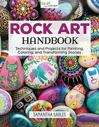 Rock Art Handbook: Techniques and Projects for Painting, Coloring, and Transforming Stones | Samantha Sarles |  , ,  |  