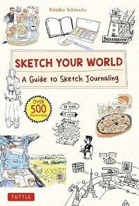Sketch Your World: A Guide to Sketch Journaling | Kimiko Sekimoto |  , ,  |  