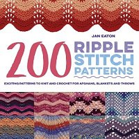200 Ripple Stitch Patterns: Exciting Patterns to Knit and Crochet for Afghans, Blankets and Throws | Jan Eaton |  , ,  |  