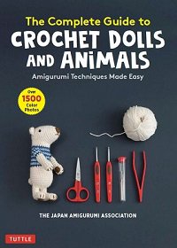 The Complete Guide to Crochet Dolls and Animals: Amigurumi Techniques Made Easy |  |  , ,  |  