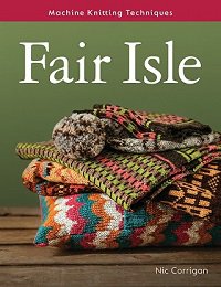 Fair Isle: Machine Knitting Techniques | Nic Corrigan |  , ,  |  