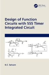 Design of Function Circuits with 555 Timer Integrated Circuit | Selvam K.C. | Электроника, радиотехника | Скачать бесплатно