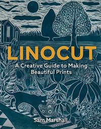 Linocut: A Creative Guide to Making Beautiful Prints | Sam Marshall |  , ,  |  